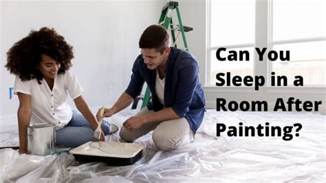 can you sleep in room after painting