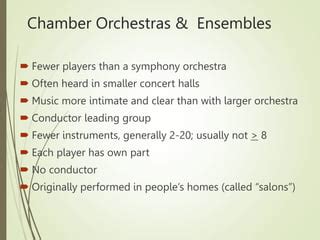 what statement about chamber music is not true? Chamber music typically requires fewer musicians compared to orchestral music.